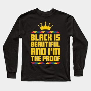 Black Is Beautiful I'm the proof, African American, Black History Month, Black Lives Matter, African American History Long Sleeve T-Shirt